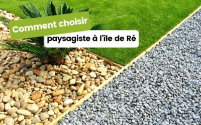 Comment choisir un paysagiste à l’île de Ré pour sublimer son jardin ?